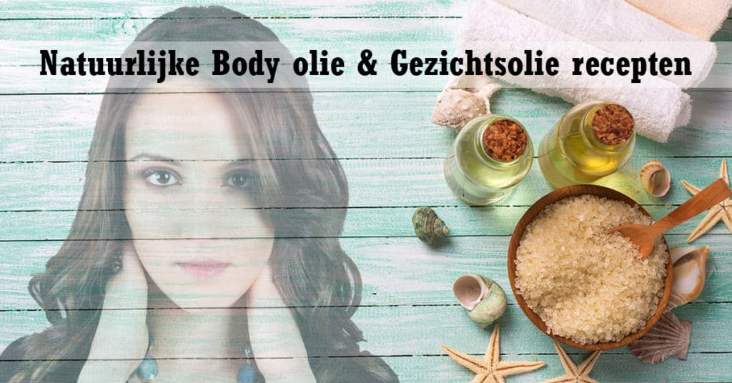 Body olie & Gezichtsolie recepten - Natuurlijke Huidverzorging