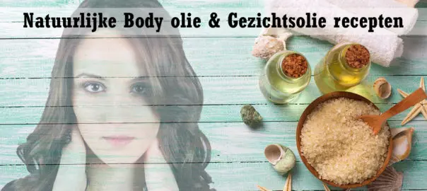 Body olie & Gezichtsolie recepten Natuurlijke Huidverzorging