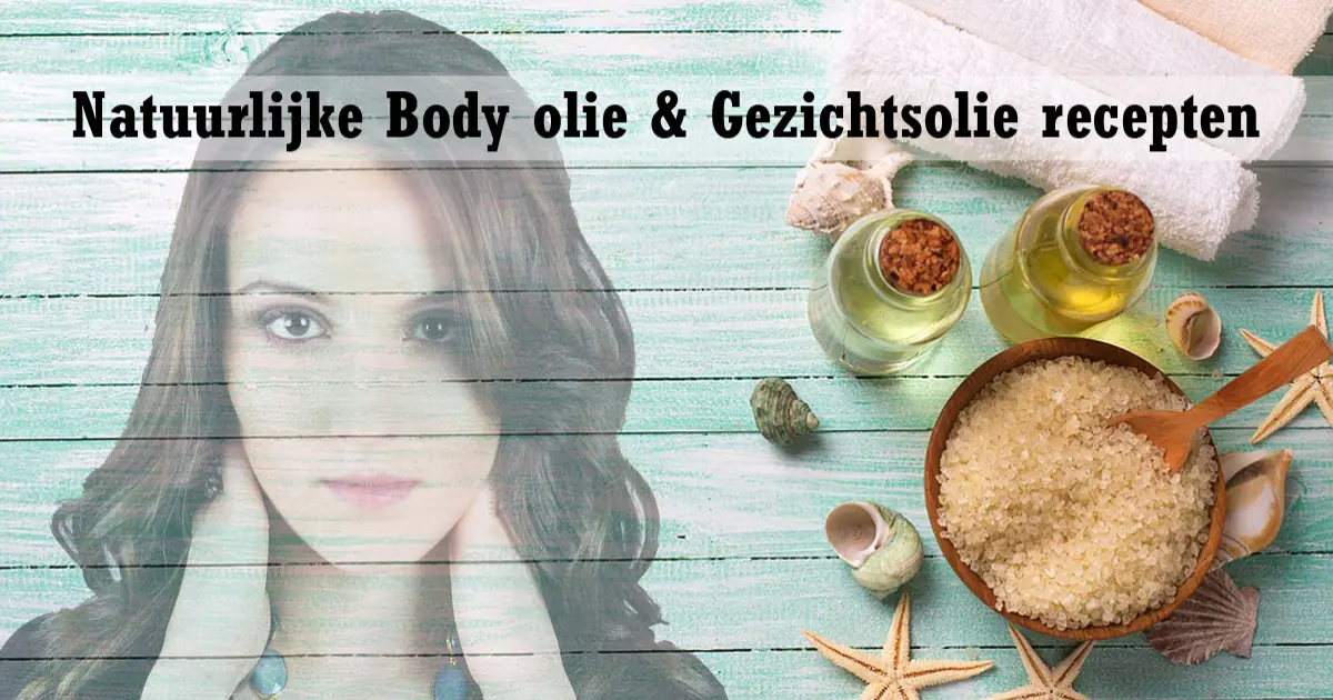 Body olie & Gezichtsolie recepten Natuurlijke Huidverzorging