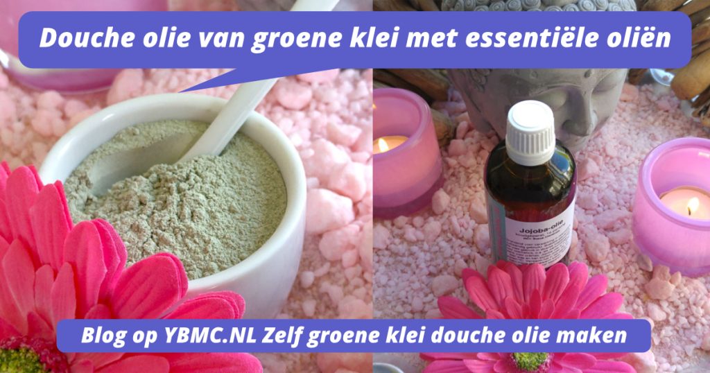 Douche olie van groene klei met essentiële oliën - DIY recept