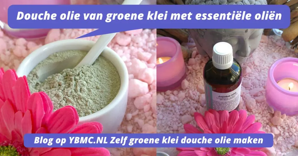 Douche olie van groene klei met essentiële oliën - DIY recept