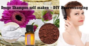 Droge Shampoo zelf maken – DIY Recepten Haarverzorging