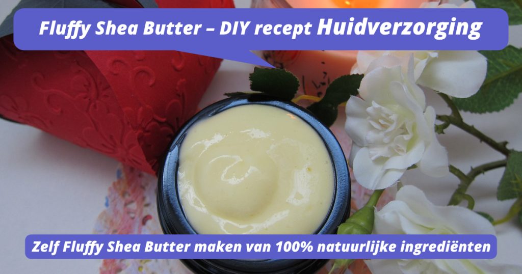 Fluffy Shea Butter natuurlijk DIY recept Huidverzorging